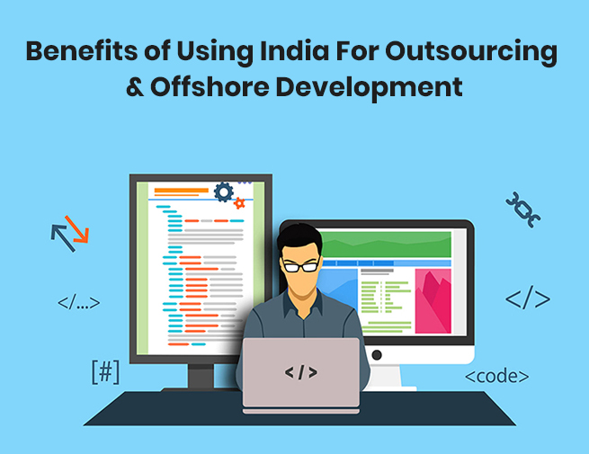 Benefits of Using India For Outsourcing & Offshore Development