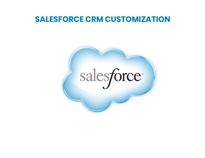 Reasons Why Salesforce CRM Customization Is Easy