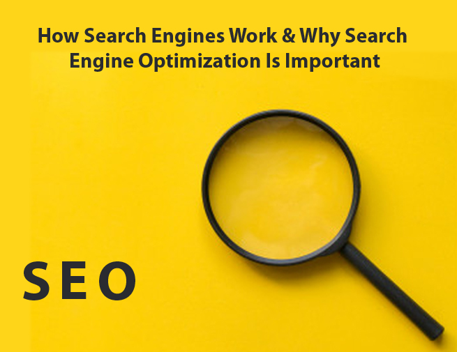 How Search Engines Work & Why Search Engine Optimization Is Important