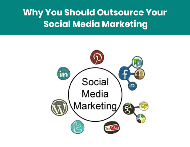 Why You Should Outsource Your Social Media Marketing