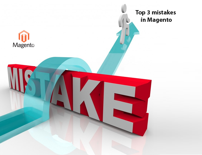 3 Common Magento Mistakes