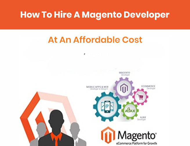 How To Hire A Magento Developer At An Affordable Cost