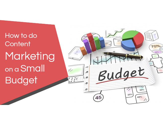 How To Do Content Marketing On A Small Budget