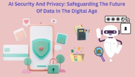 AI Security And Privacy: Safeguarding The Future Of Data In The Digital Age