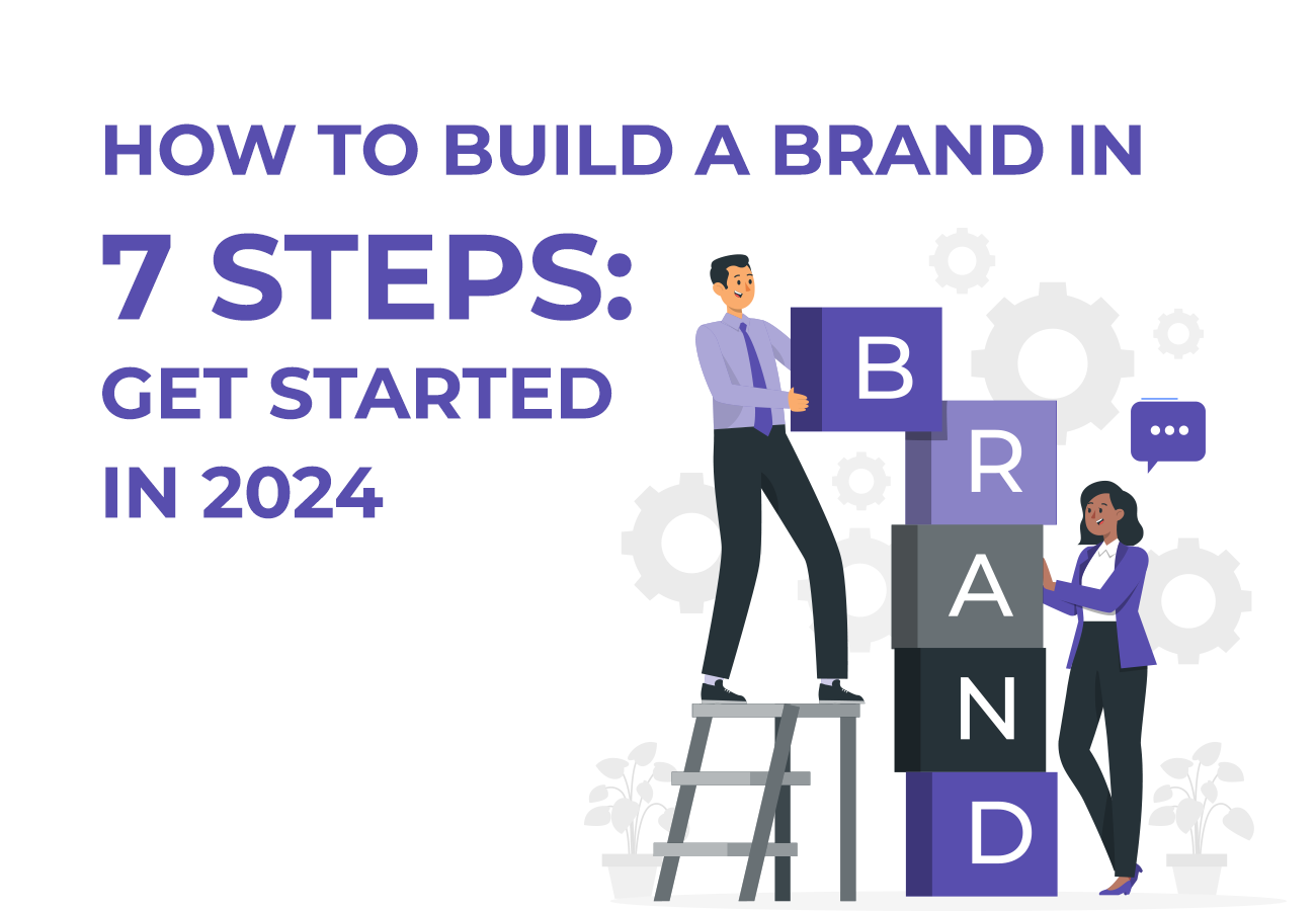 How to Build a Brand in 7 Steps